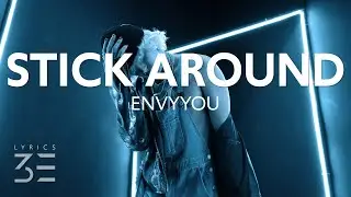 ENVYYOU - Stick Around (Lyrics)