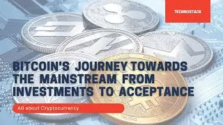 Bitcoin's Journey Towards The Mainstream From Investments to Acceptance | Cryptocurrency [English]