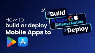 How to build or deploy expo React Native Apps to Google Play or Apple App Store from scratch