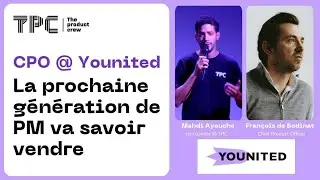 Interview CPO @ Younited : Un Product Manager doit apprendre à vendre