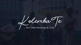 Kolemba Te  -  Bro Osée Munongo & Choir