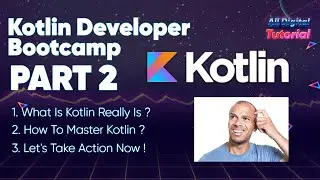 Kotlin Developer Bootcamp Part 2 (What Is Kotlin Really Is ? &How To Master Kotlin ?)