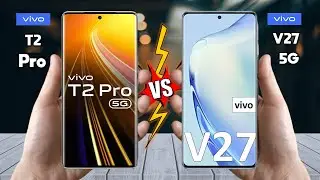 Vivo T2 Pro Vs vivo V27 - Full Comparison 🔥 Techvs