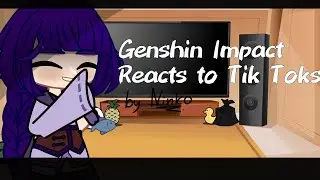Genshin Impact Reacts to Tik Toks