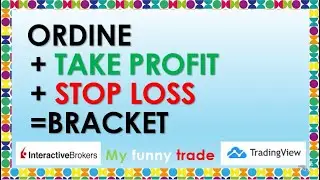 ORDINE +TAKE PROFIT +STOP LOSS= BRACKET su INTERACTIVE BROKES varie casistiche e grafici TRADINGVIEW