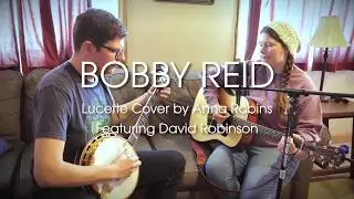 Bobby Reid - Lucette Cover by Anna Robins feat. David Robinson