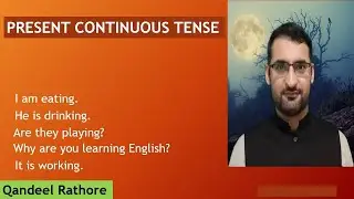 Present Continuous Tense Explained| Qandeel Rathore