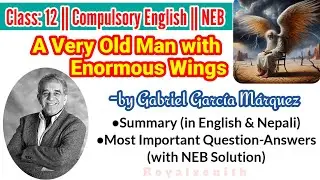 Class 12 English | A Very Old Man with Enormous Wings | Summary and Question-Answers | NEB Solution