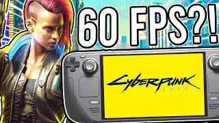 Cyberpunk 2077 Hits 60 FPS On Steam Deck?!