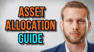 ASSET ALLOCATION: The Ultimate Guide To Build Your PERFECT Portfolio at ANY Age