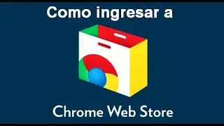 ★ COMO ABRIR LA CHROME WEB STORE (EN GOOGLE CHROME)