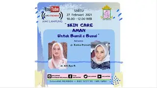 Skincare Aman Untuk Ibu Hamil dan Ibu Menyusui; Ngobrol ASIX Bersama AIMI Lampung