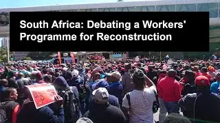 South Africa: Debating a Workers' Programme for Reconstruction