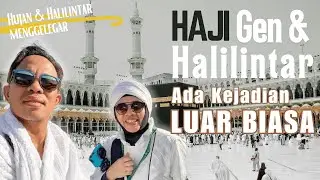 Gen & Halilintar NAIK HAJI, Haji terGempar Hujan & Halilintar menggelegar, Kejadian Aneh Luar Biasa