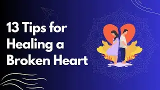 13 Tips for Healing a Broken Heart 💔💖