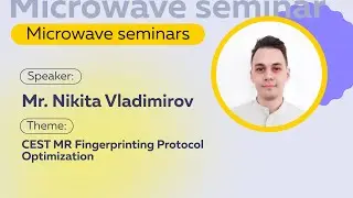 CEST MR Fingerprinting Protocol Optimization | Mr. Nikita Vladimirov
