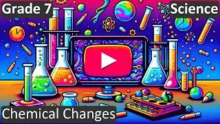 Grade 7 | Science | Chemical Changes | Free Tutorial | CBSE | ICSE | State Board