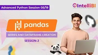 Advanced Python Session 5 - Series and DataFrames Creation Part 2