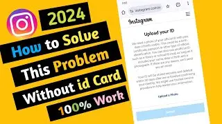 HOW TO SOLVE UPLOAD YOUR ID INSTAGRAM PROBLEM 2024 || UPLOAD YOUR ID PROBLEM SOLVE WITHOUT ID CARD