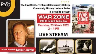 FTCC Community History Lecture Series presents WAR ZONE WWII Off the NC Coast