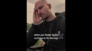 fixing bugs in my dreams and when I wake up it's all gone 