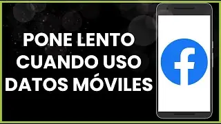 Porque Facebook se pone lento cuando uso datos móviles !
