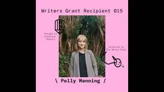 Writers Grant 015: Polly Manning