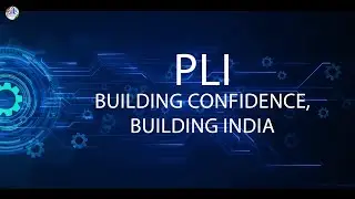 PLI Scheme: Building Confidence, Building India