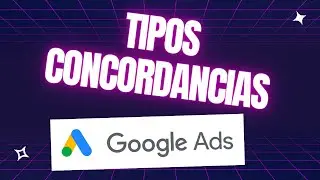 ▷ Tipos de concordancia en Google Ads - Campañas de Search ✅