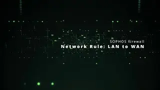 Sophos Firewall Network Rule Configuration Guide | Step-by-Step Tutorial
