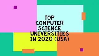 Top Computer Science Universities in 2020 (USA)