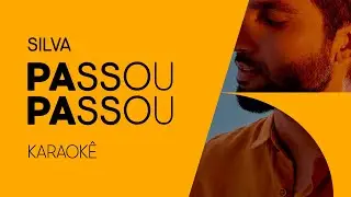 Silva - Passou Passou (Letra e Karaokê)