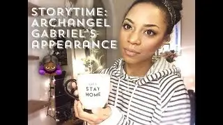 STORYTIME: The Time Archangel Gabriel Visited Me