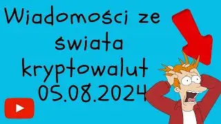 Wiadomości ze świata kryptowalut 05.08.2024 Duże Spadki Bitcoina