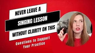 Never Leave a Singing Lesson Without Clarity on This