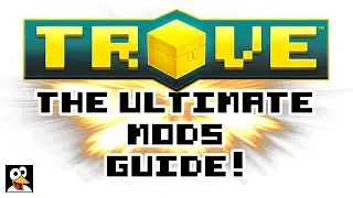 TROVE | THE ULTIMATE MODS GUIDE! | Trove Mods Guide & Tutorial