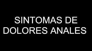 SINTOMAS DE DOLORES ANALES