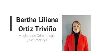 Magister en Criminología y Victimología Bertha Liliana Ortiz Triviño