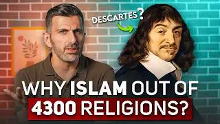 Why Islam out of 4300 Religions? Descartes's Brilliant Technique - Towards Eternity