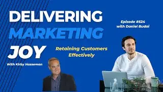 DMJ Ep 524 - Retaining Customers Effectively