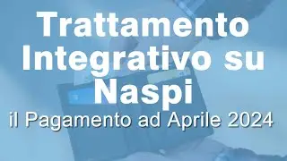 Ufficiale! Pagamento trattamento integrativo su NASPI a Aprile 2024