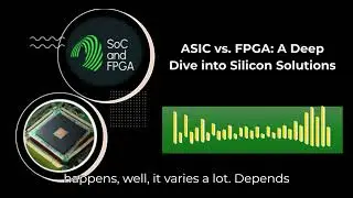 ASIC vs  FPGA A Deep Dive into Silicon Solutions