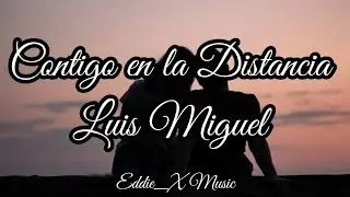 Contigo en la Distancia - Luis Miguel - Letra