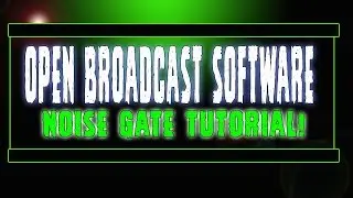 Open Broadcast Software - Noise Gate Tutorial