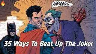 35 Ways To Beat Up The Joker🔥🔥🔥