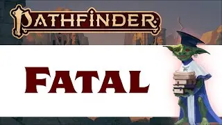 The Fatal Trait and Criticals (Pathfinder 2e Rule Reminder 