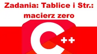PL, C++: Zadania: Tablice i Stringi: macierz zero