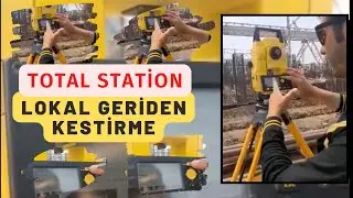 Total Station Lokal Geriden Kestirme Kurulumu Nasıl Yapılır ?