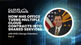 Cloud Exchange 2023: How HHS office turns multiple cloud contracts into shared services - Part 2