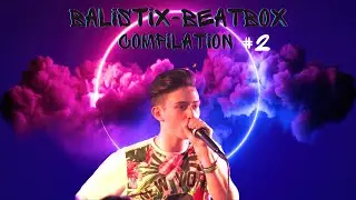 Balistix | beatbox compilation [part2]